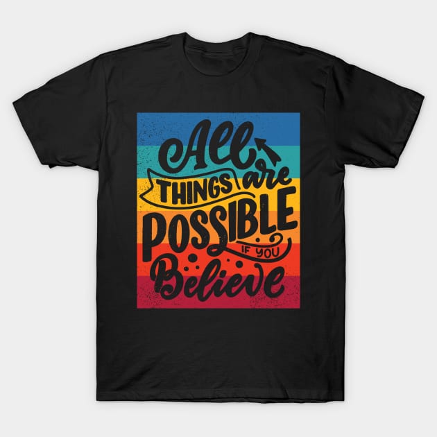 All things are possible if you believe - Motivational quote T-Shirt by Teefold